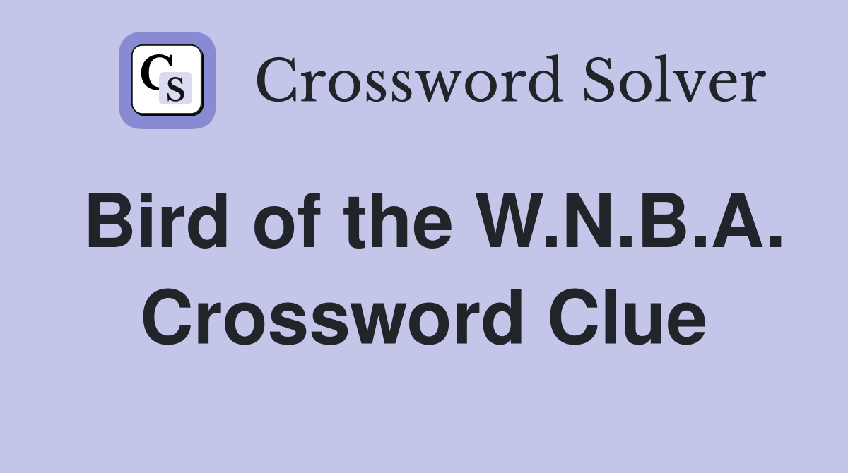 Bird of the W.N.B.A. Crossword Clue