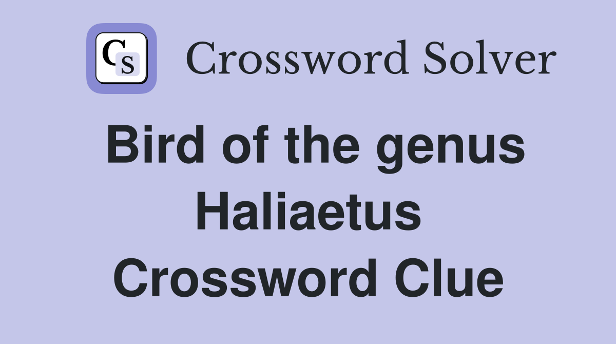 Bird of the genus Haliaetus Crossword Clue
