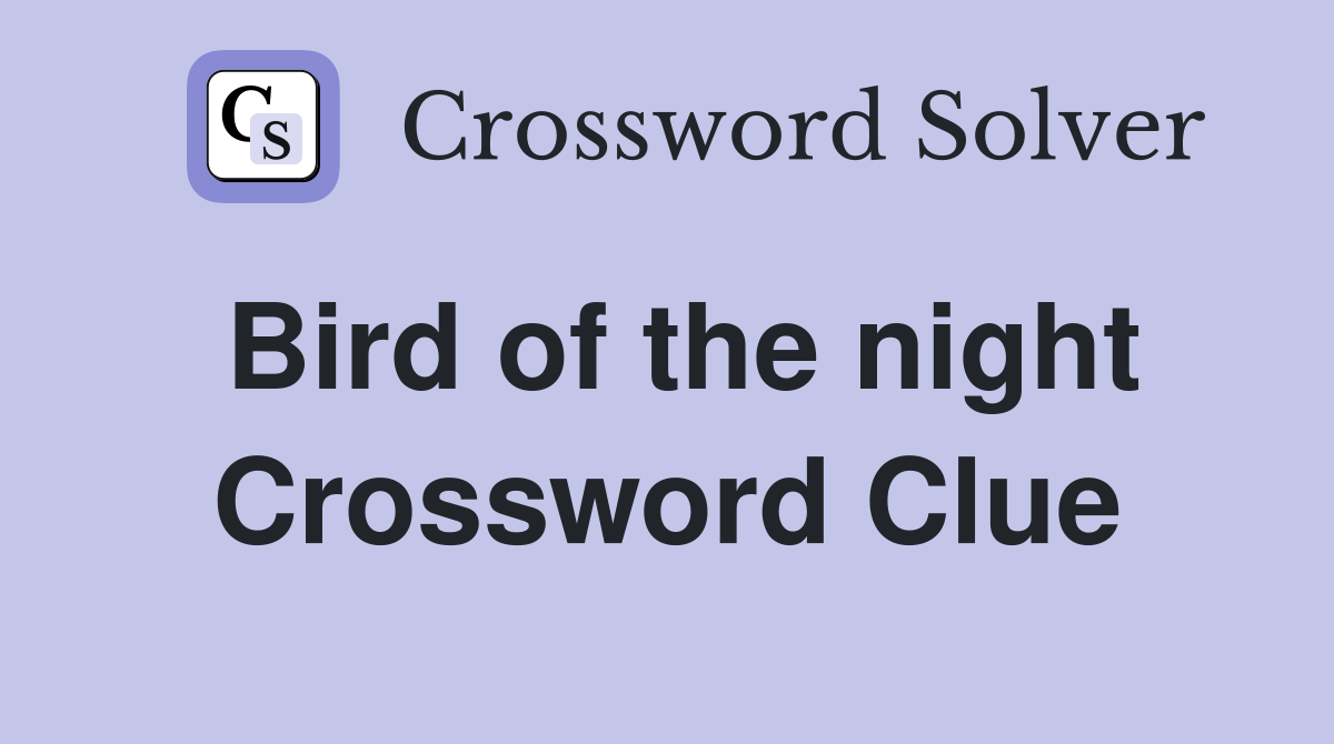 Bird of the night Crossword Clue