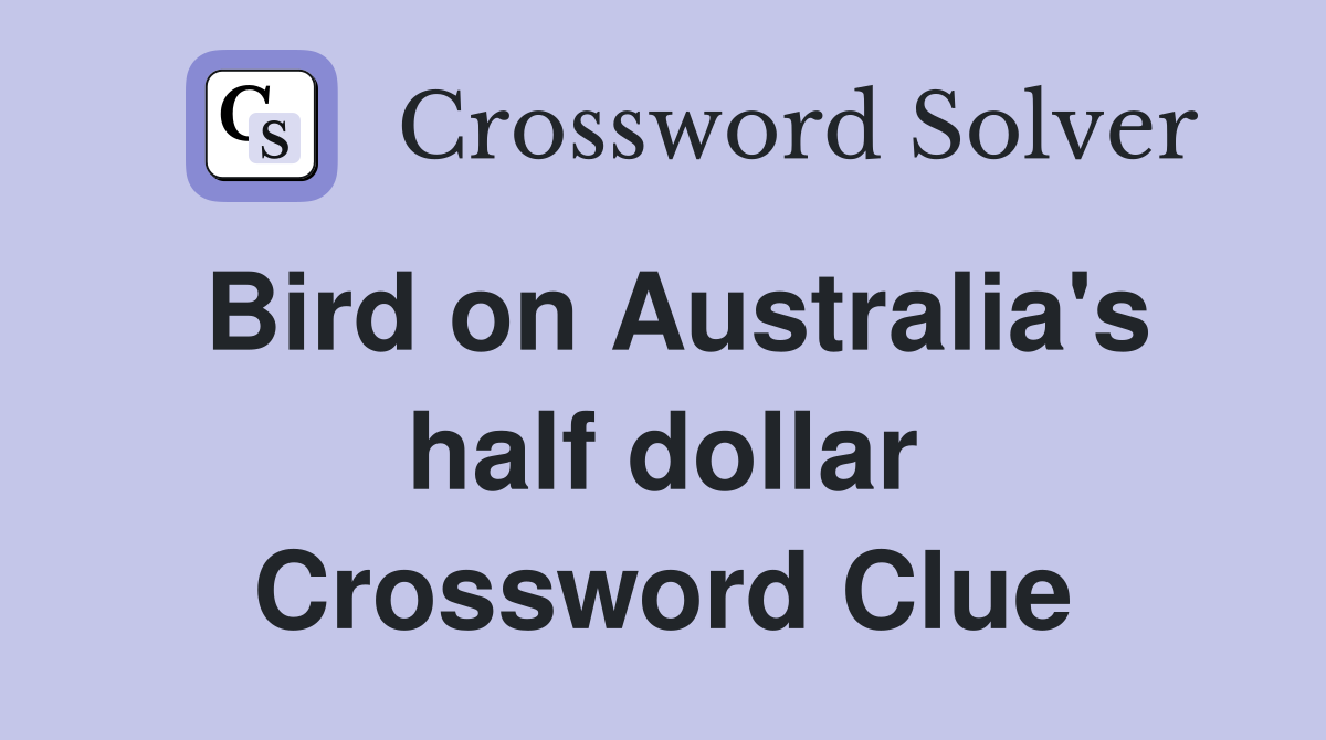 Bird on Australia's half dollar Crossword Clue