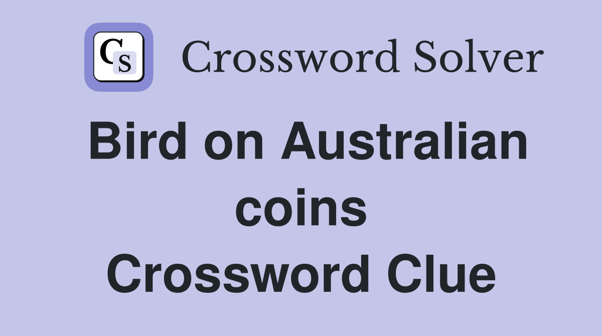 Bird on Australian coins Crossword Clue