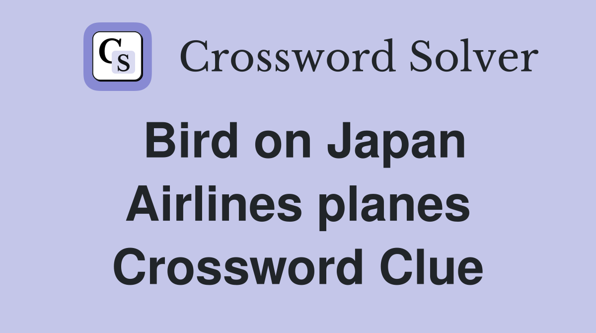 Bird on Japan Airlines planes Crossword Clue