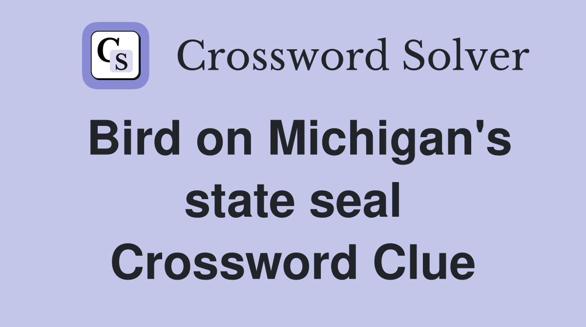 Bird on Michigan's state seal Crossword Clue