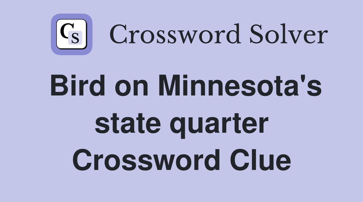 Bird on Minnesota's state quarter Crossword Clue