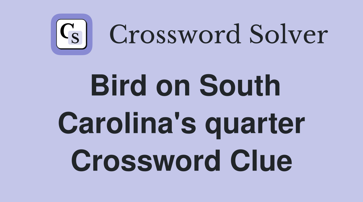 Bird on South Carolina's quarter Crossword Clue