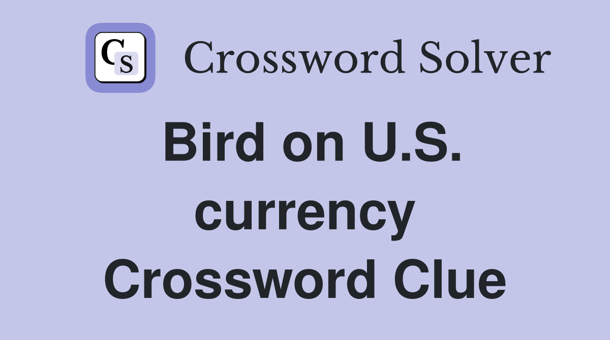 Bird on U.S. currency Crossword Clue