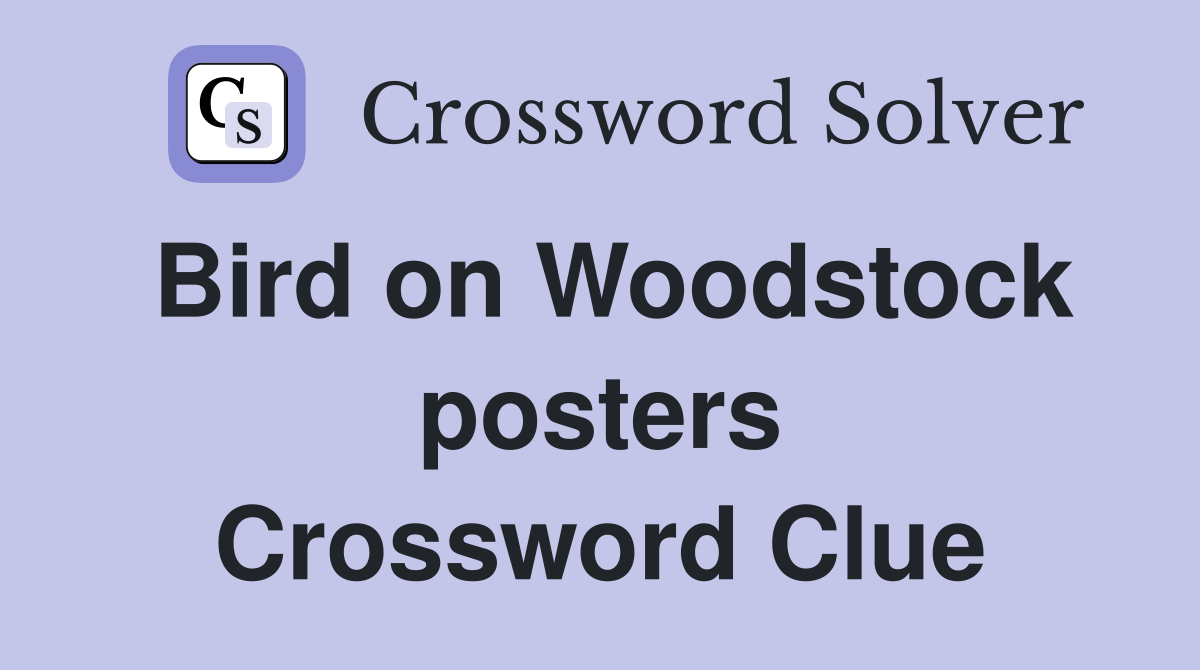 Bird on Woodstock posters Crossword Clue