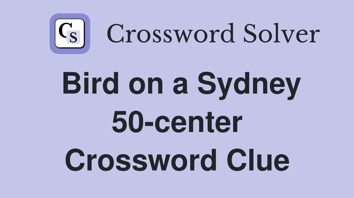 Bird on a Sydney 50-center Crossword Clue