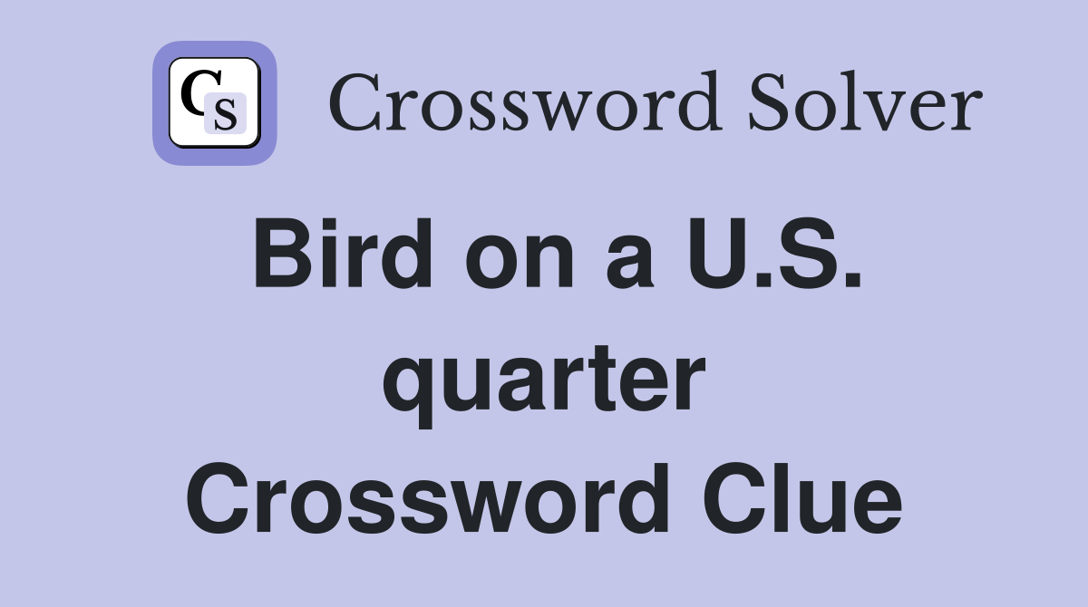 Bird on a U.S. quarter Crossword Clue