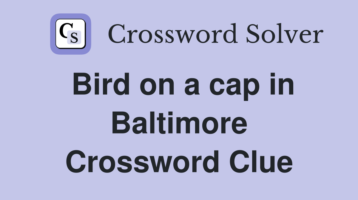 Bird on a cap in Baltimore Crossword Clue
