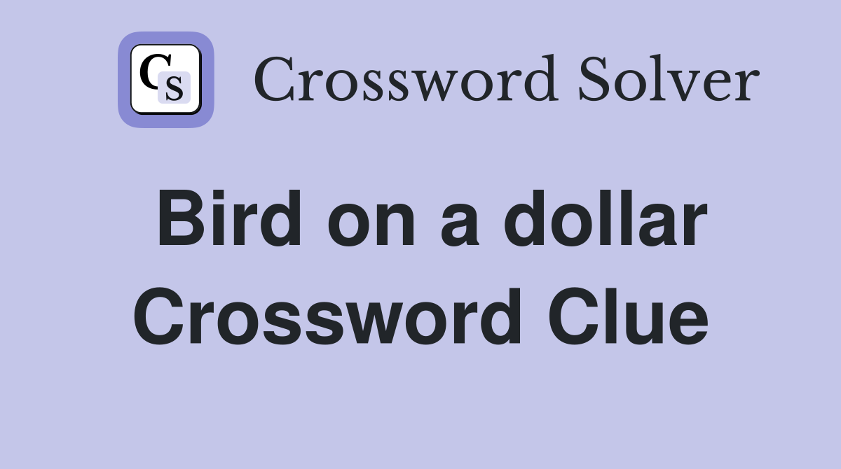 Bird on a dollar Crossword Clue