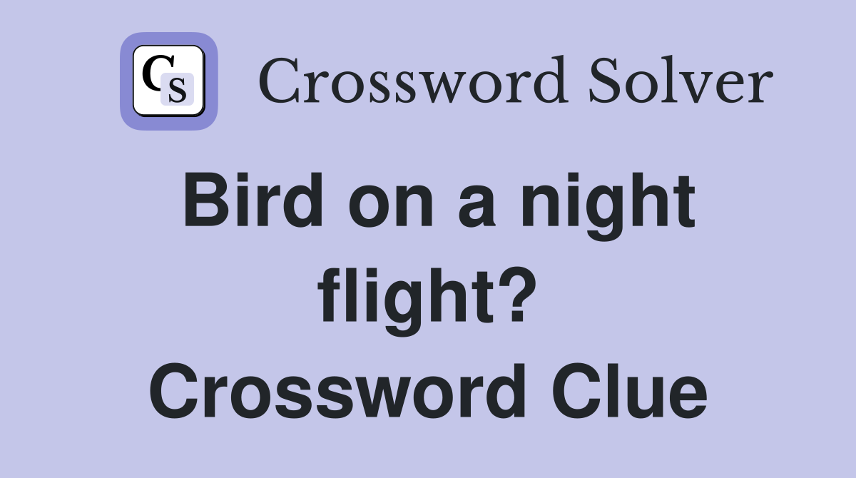 Bird on a night flight? Crossword Clue