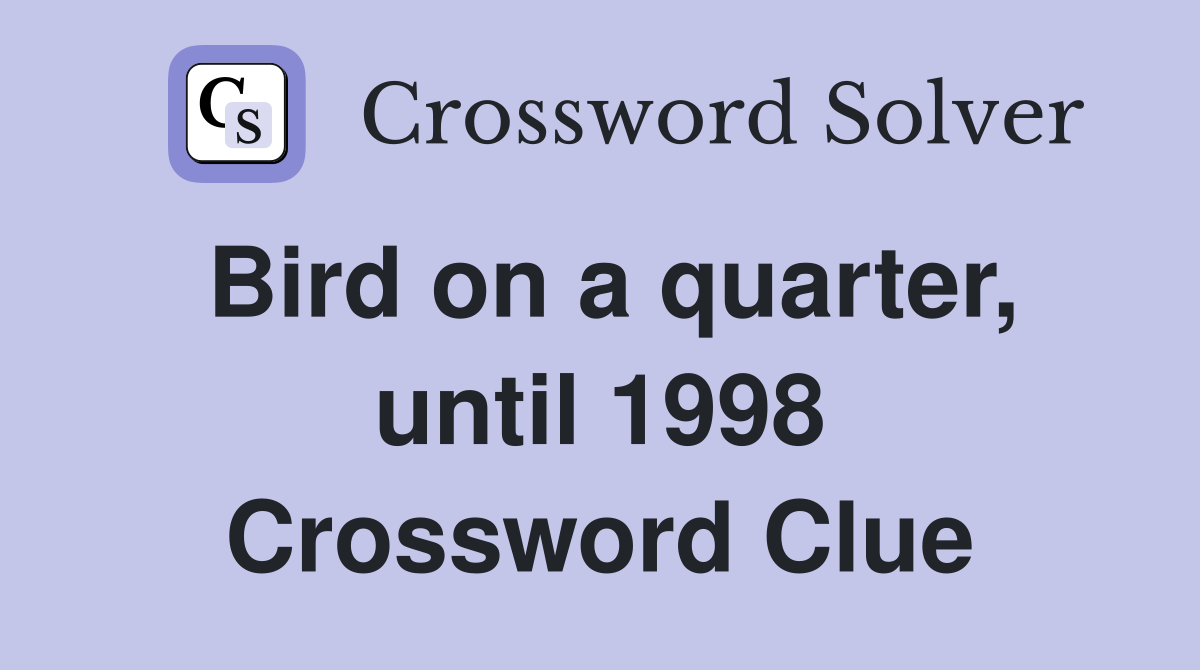 Bird on a quarter, until 1998 Crossword Clue