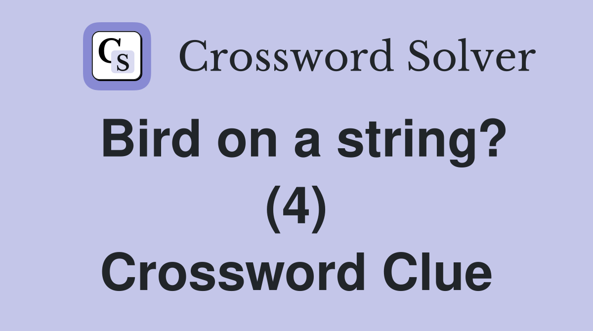 Bird on a string? (4) Crossword Clue