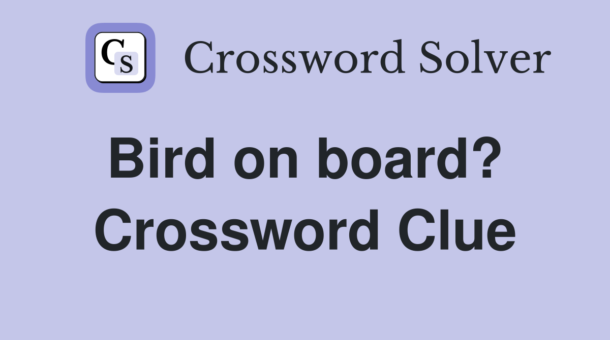 Bird on board?  Crossword Clue