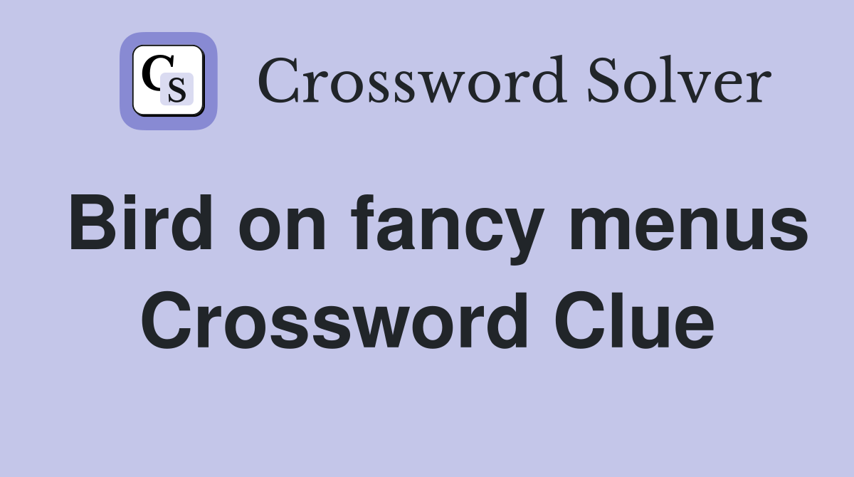 Bird on fancy menus Crossword Clue