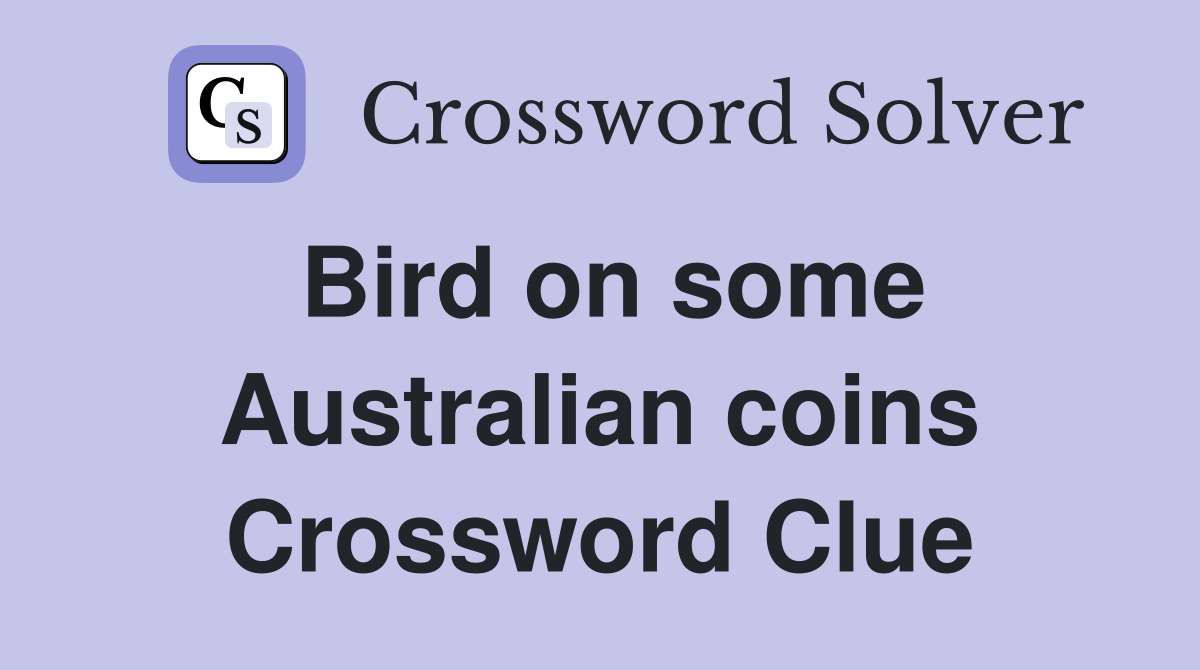 Bird on some Australian coins Crossword Clue