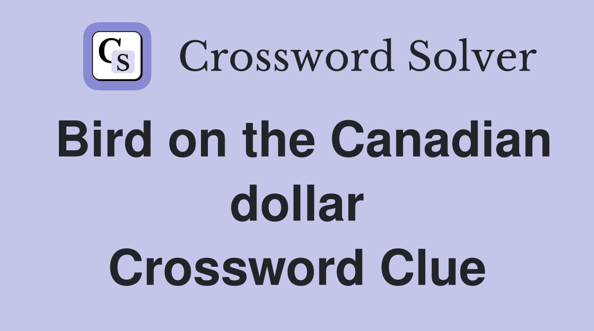 Bird on the Canadian dollar Crossword Clue