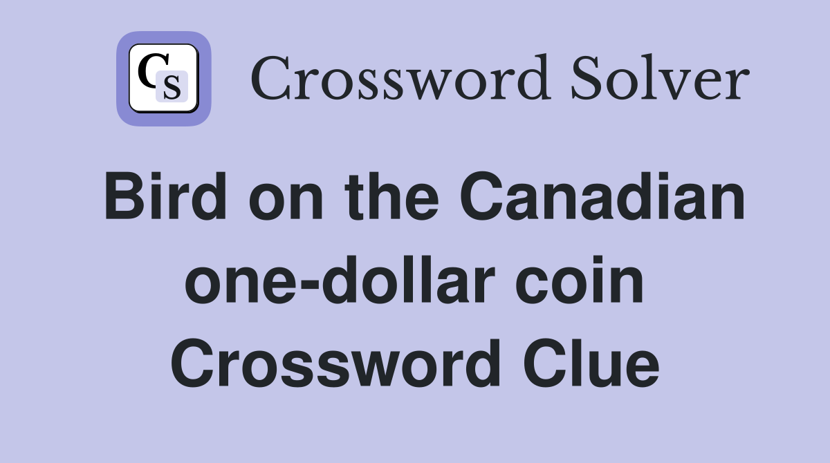 Bird on the Canadian one-dollar coin Crossword Clue