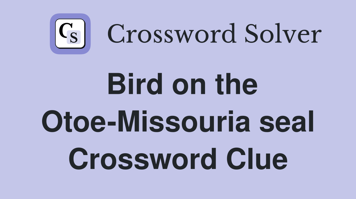 Bird on the Otoe-Missouria seal Crossword Clue