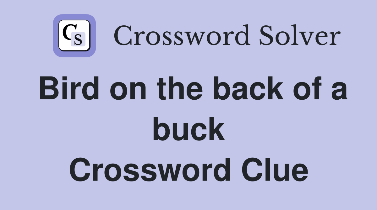 Bird on the back of a buck Crossword Clue