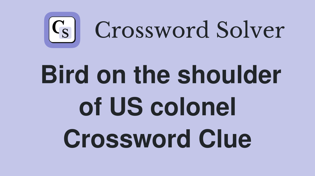 Bird on the shoulder of US colonel Crossword Clue