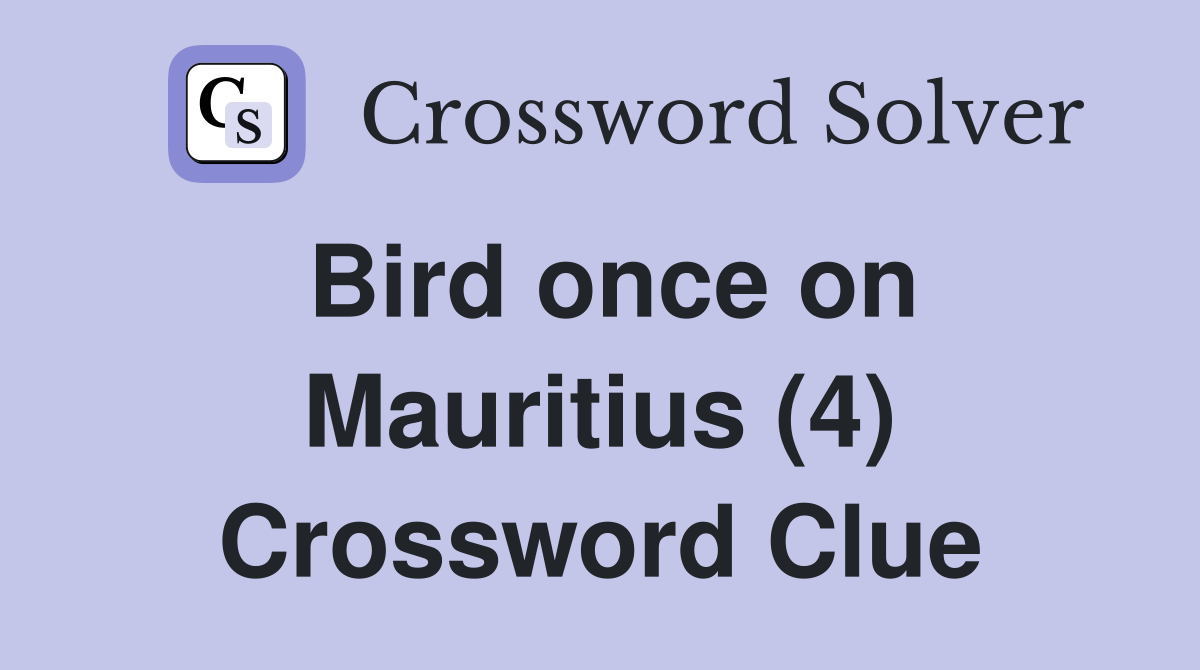 Bird once on Mauritius (4) Crossword Clue