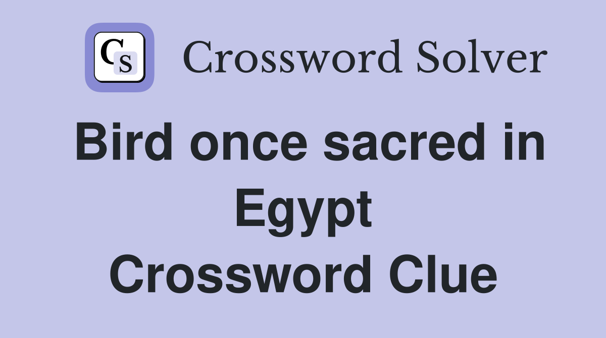 Bird once sacred in Egypt Crossword Clue