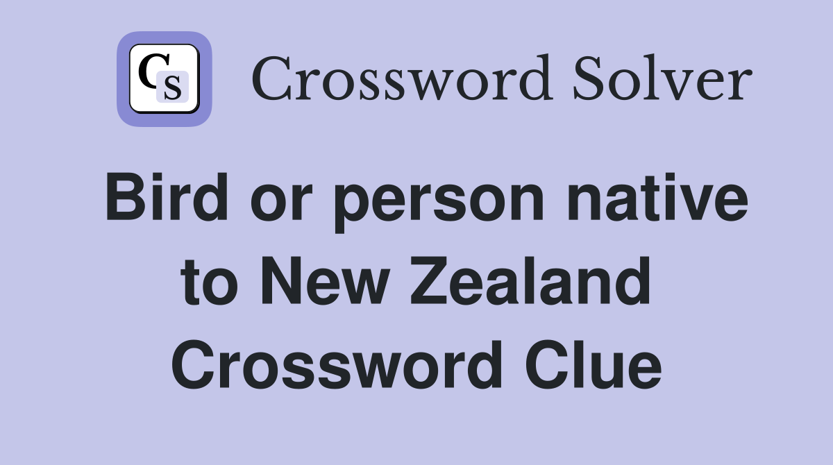 Bird or person native to New Zealand Crossword Clue