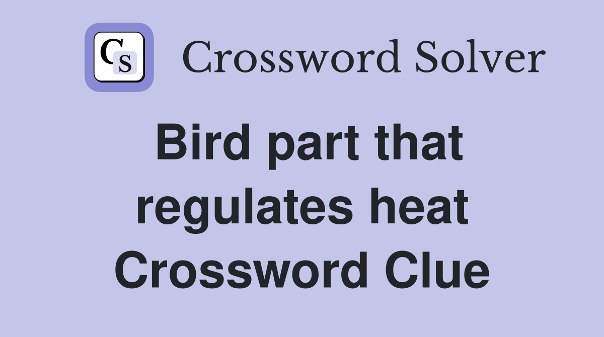 Bird part that regulates heat Crossword Clue