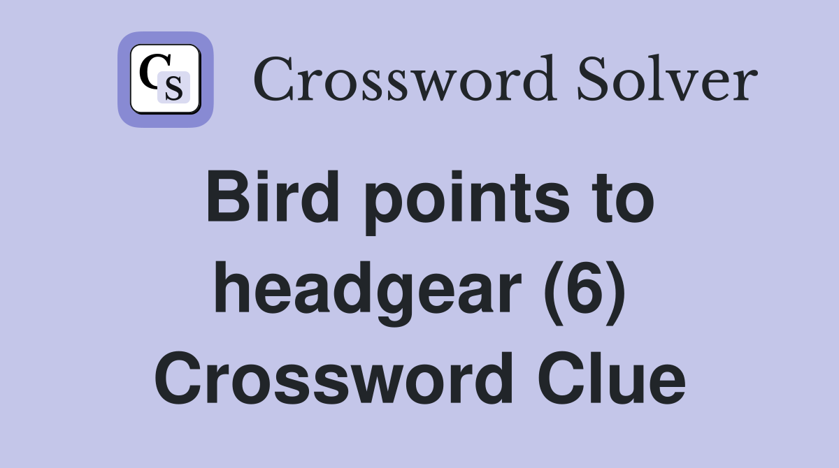 Bird points to headgear (6) Crossword Clue