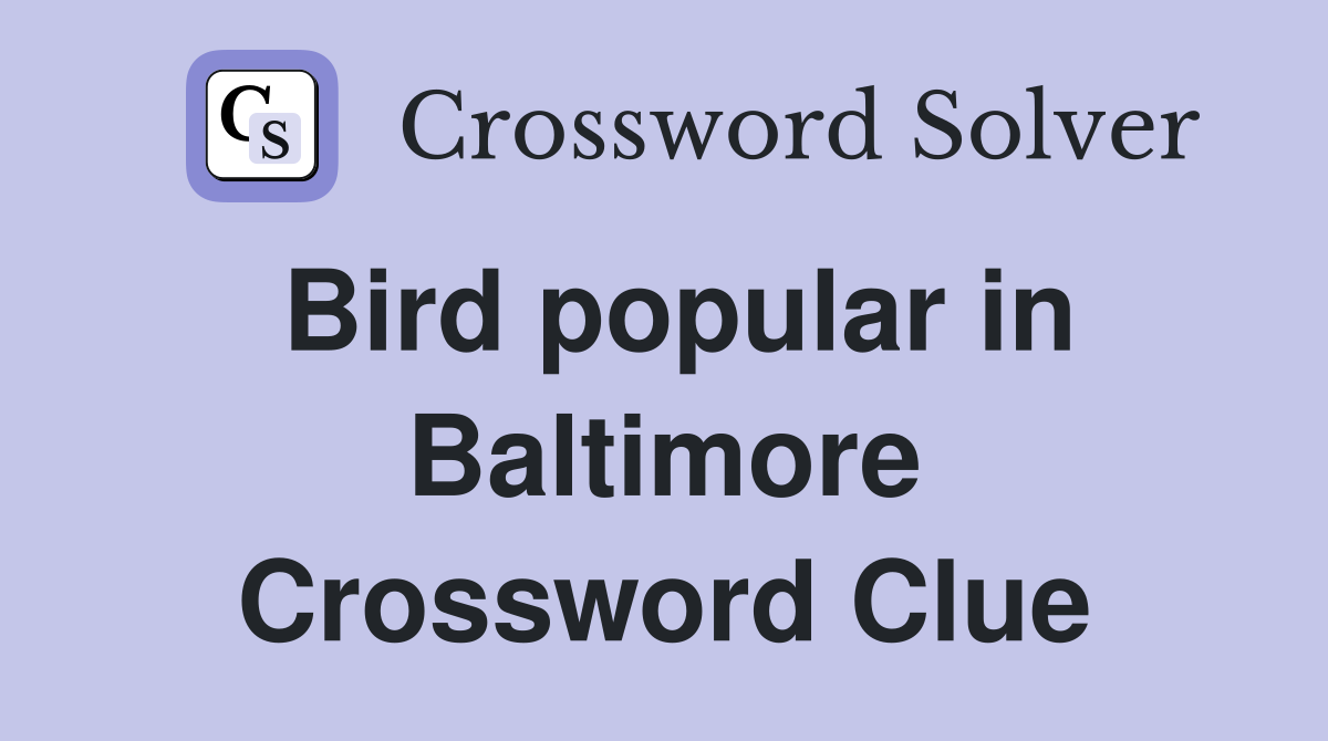 Bird popular in Baltimore Crossword Clue
