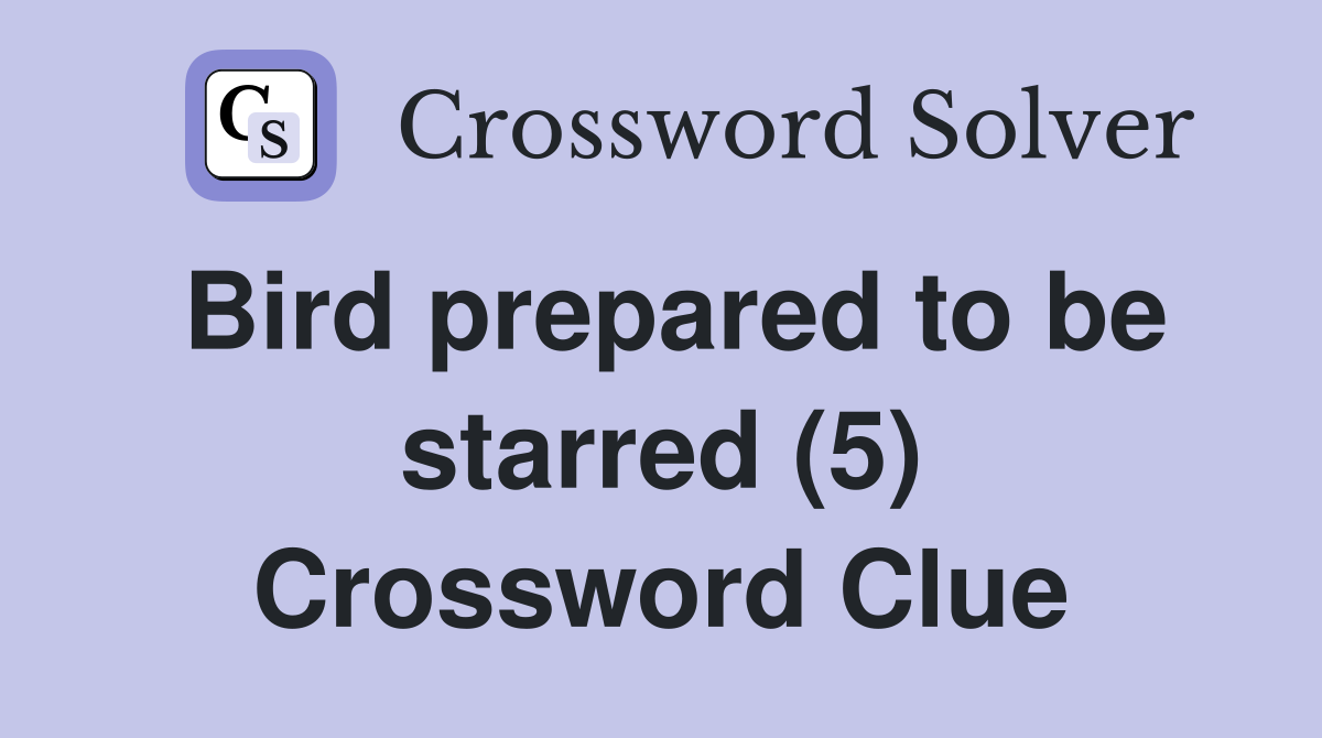 Bird prepared to be starred (5) Crossword Clue