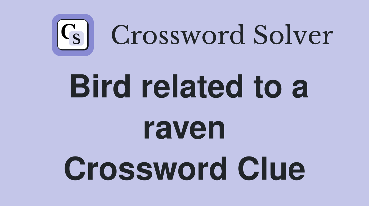 Bird related to a raven Crossword Clue