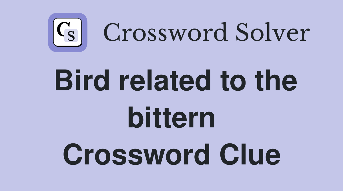 Bird related to the bittern Crossword Clue
