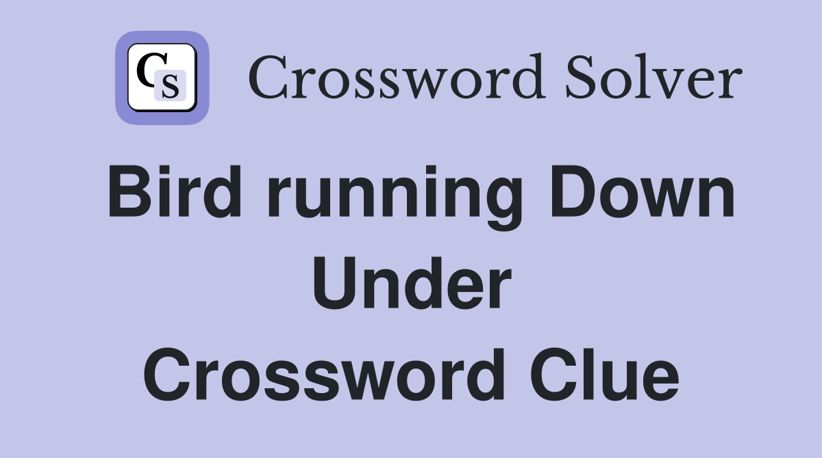 Bird running Down Under Crossword Clue