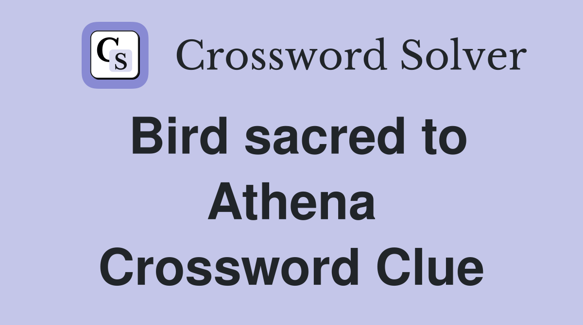 Bird sacred to Athena Crossword Clue