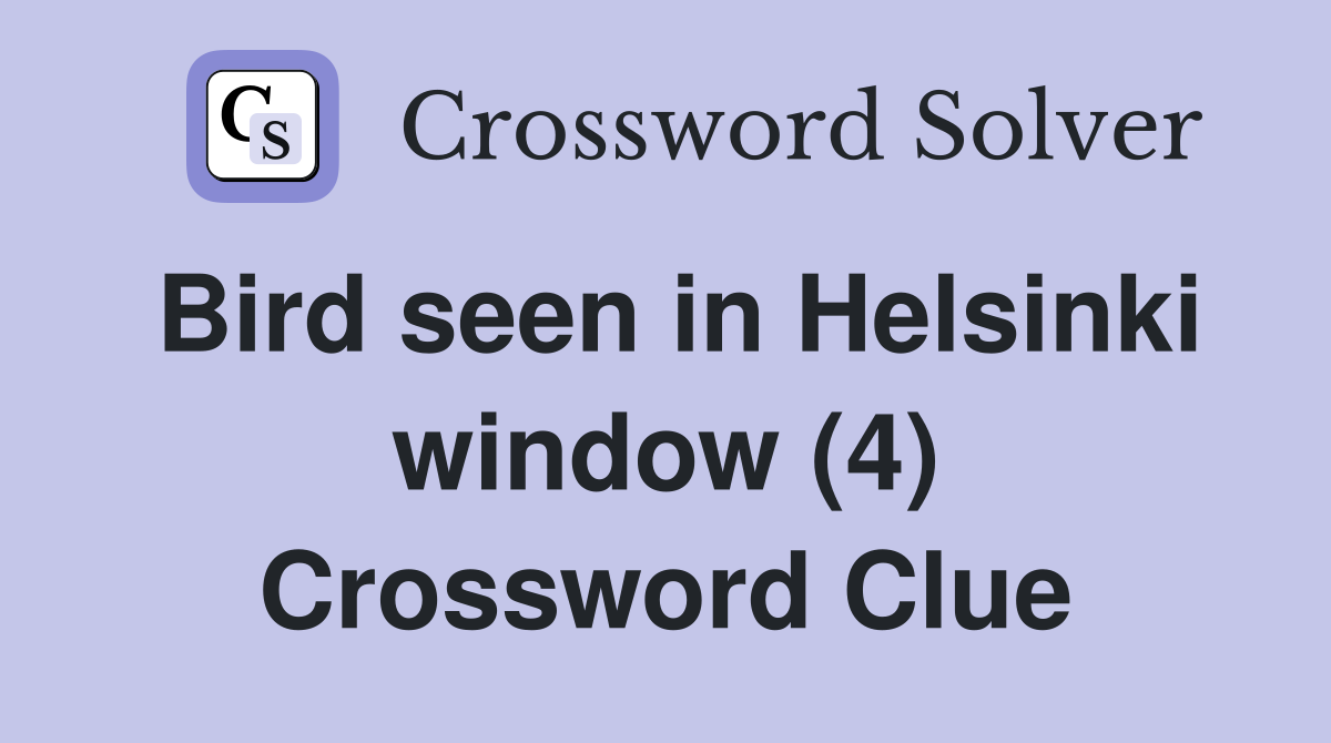 Bird seen in Helsinki window (4) Crossword Clue