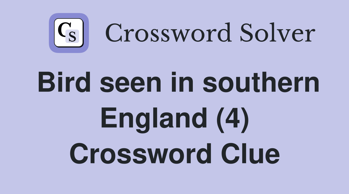 Bird seen in southern England (4) Crossword Clue