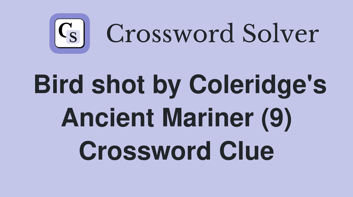 Bird shot by Coleridge's Ancient Mariner (9) Crossword Clue