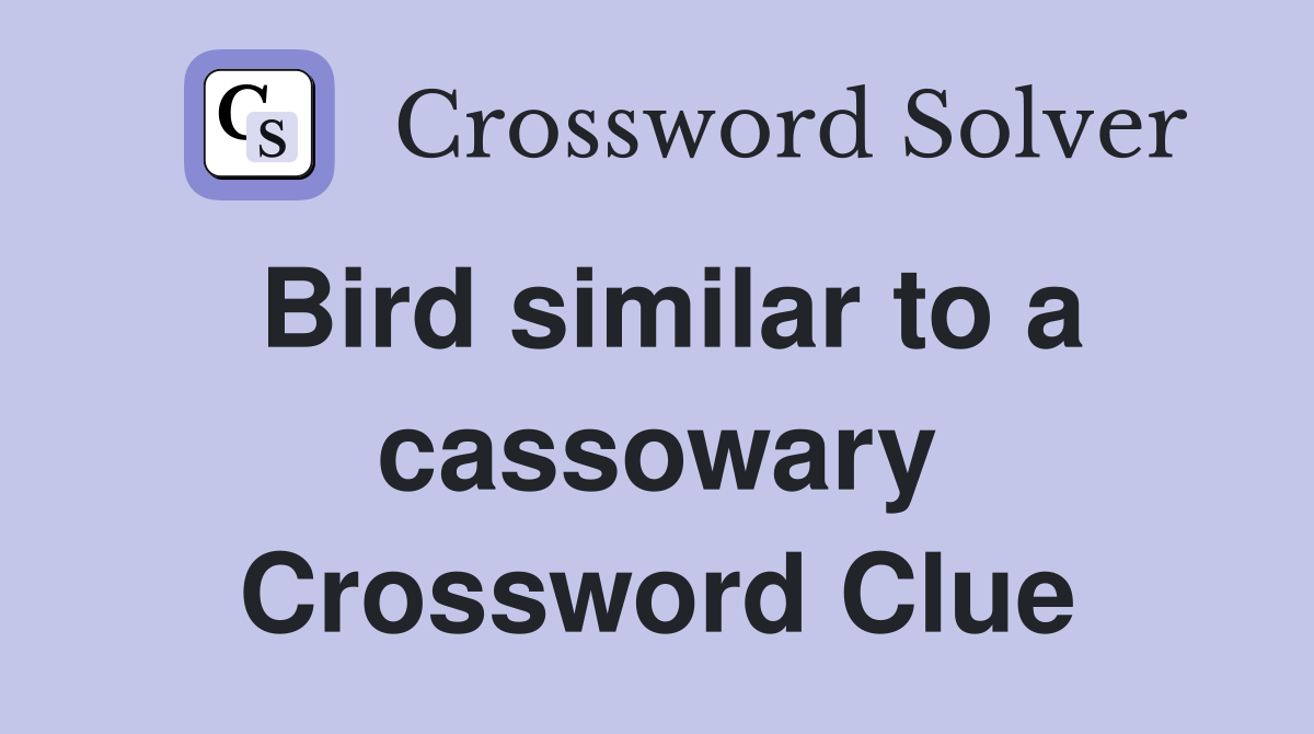 Bird similar to a cassowary Crossword Clue