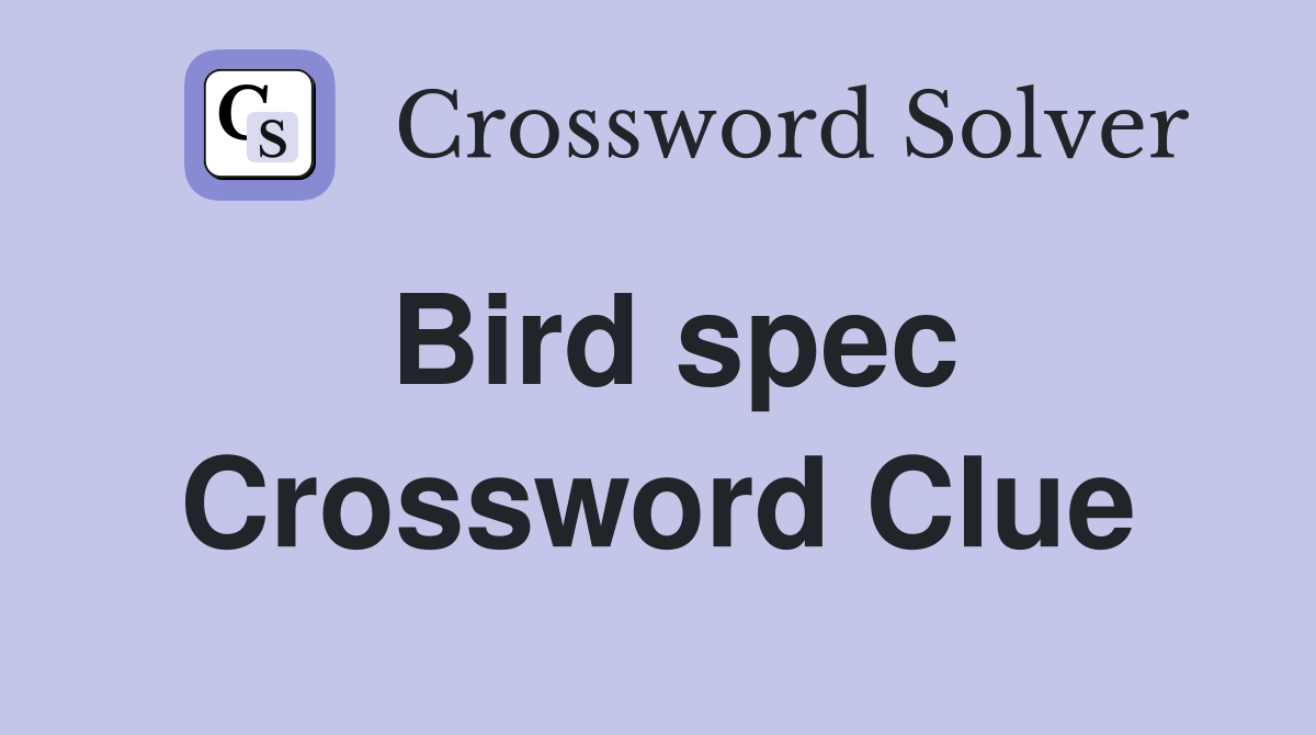 Bird spec Crossword Clue