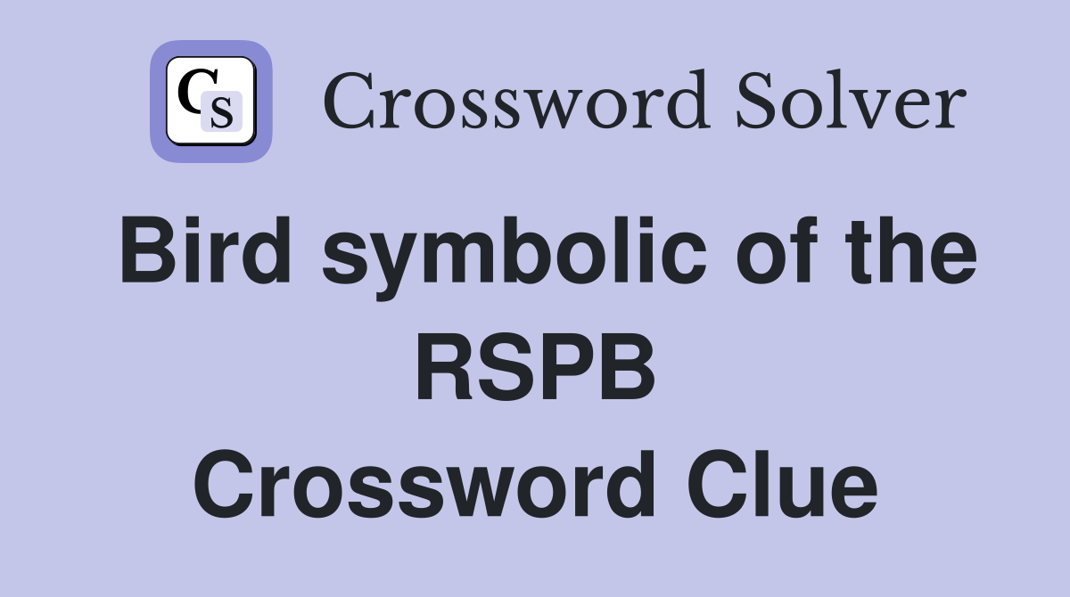 Bird symbolic of the RSPB Crossword Clue