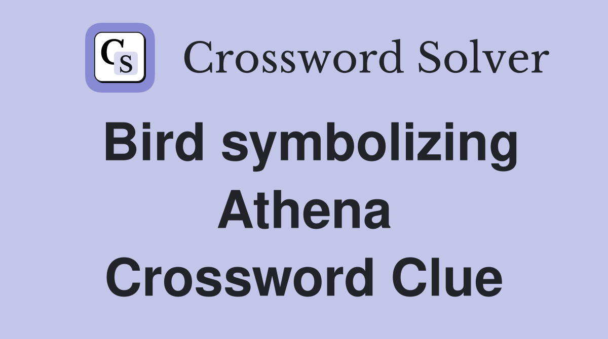 Bird symbolizing Athena Crossword Clue