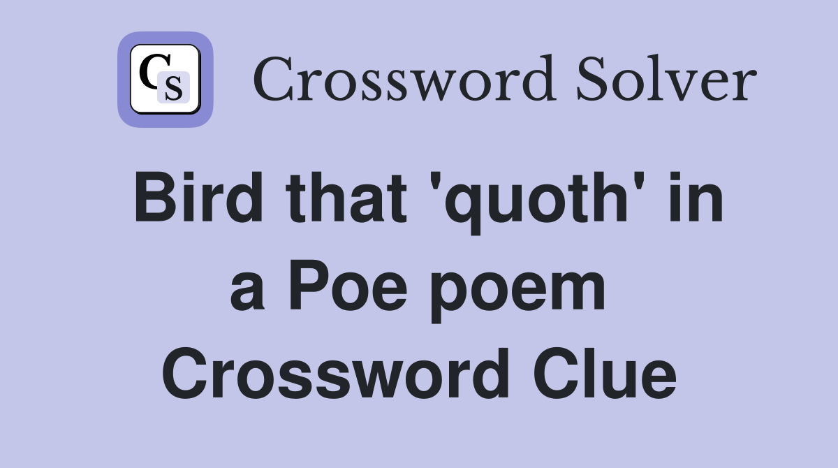 Bird that 'quoth' in a Poe poem Crossword Clue