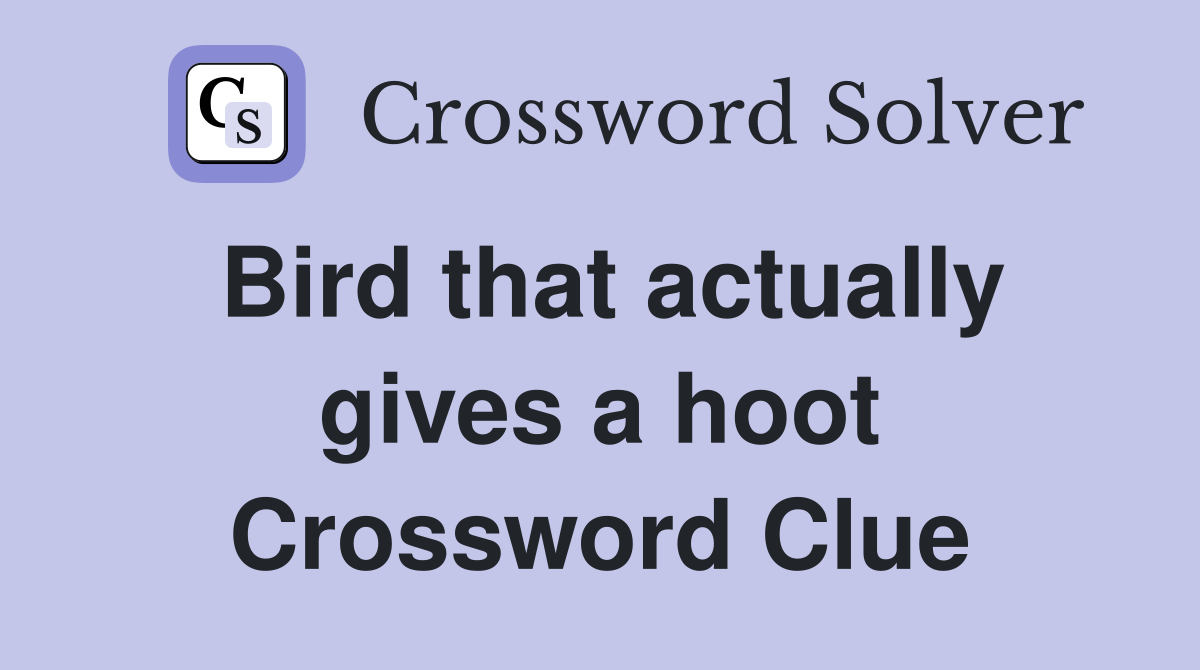 Bird that actually gives a hoot Crossword Clue