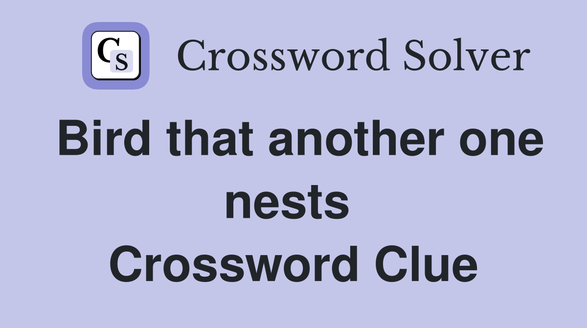 Bird that another one nests  Crossword Clue