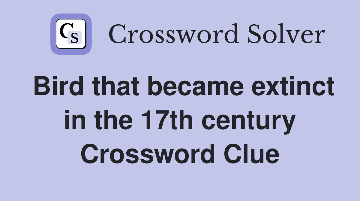 Bird that became extinct in the 17th century Crossword Clue