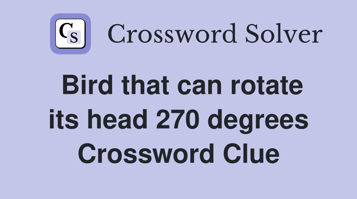 Bird that can rotate its head 270 degrees Crossword Clue