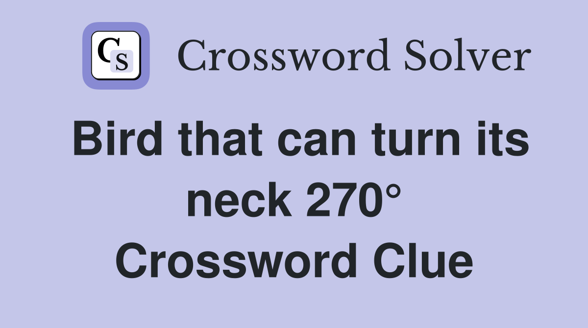 Bird that can turn its neck 270° Crossword Clue